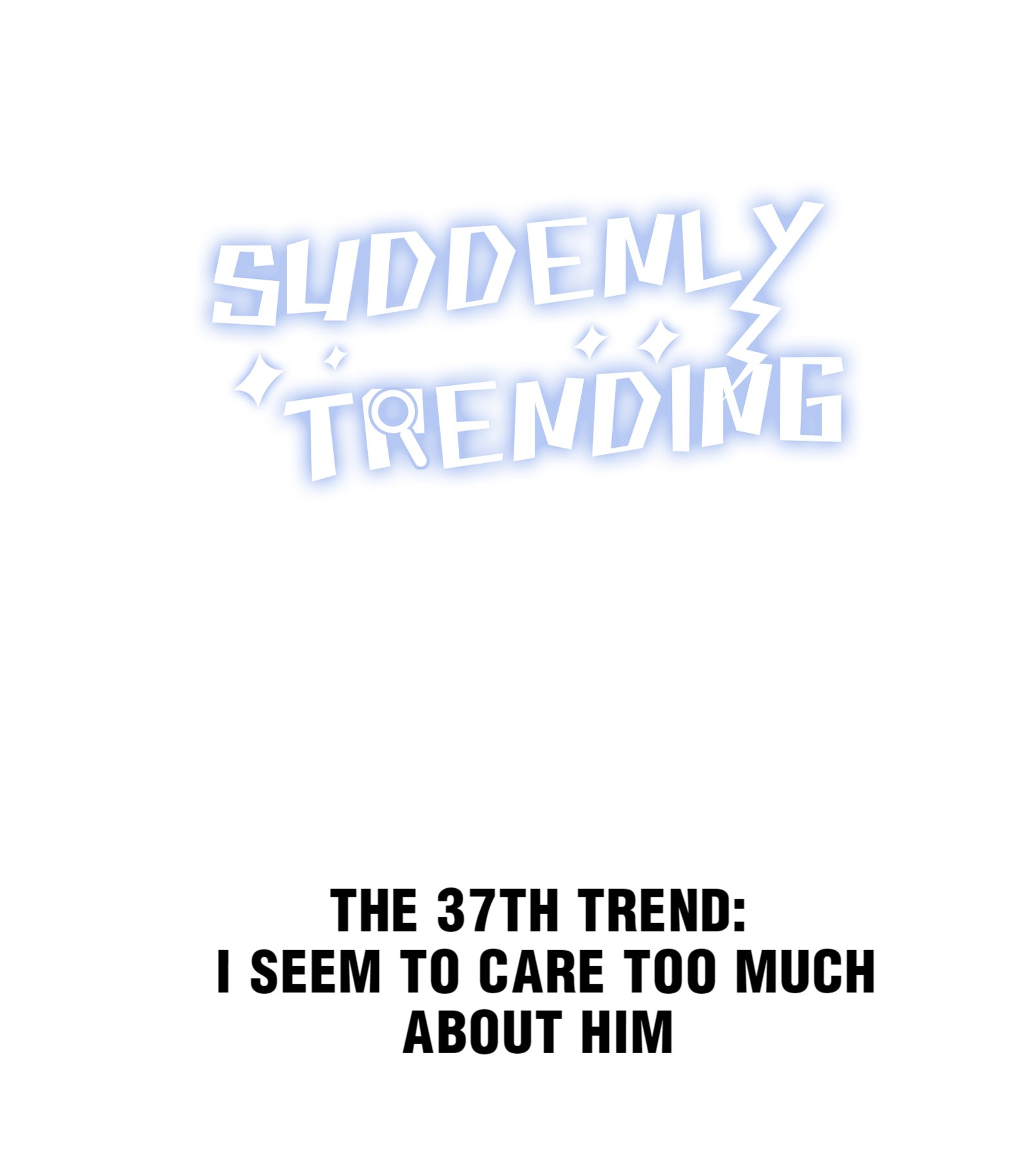 Suddenly Trending Chapter 40 - Page 1