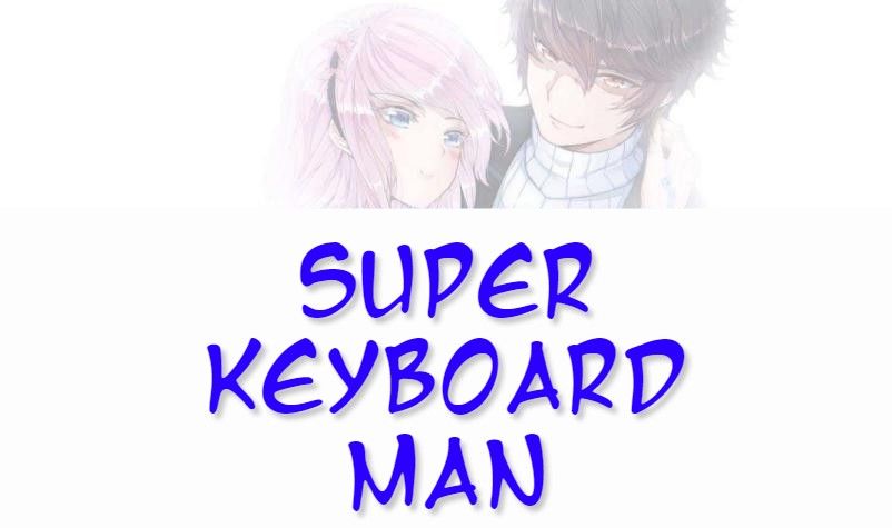 Super Keyboard Man Chapter 12 - Page 0