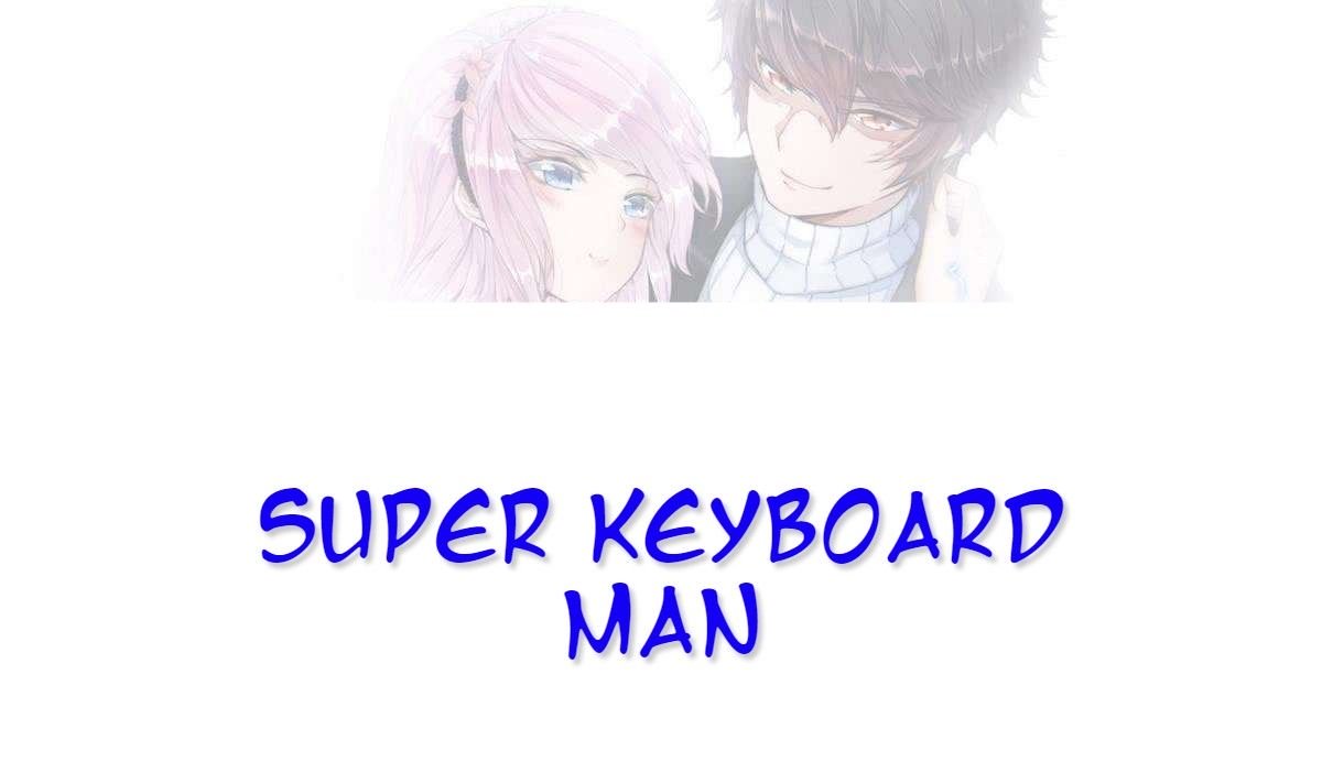 Super Keyboard Man Chapter 7 - Page 0